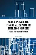 E-Book (epub) Money Power and Financial Capital in Emerging Markets von Ilias Alami