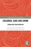 E-Book (epub) Children, Care and Crime von Alison Gerard, Andrew McGrath, Emma Colvin