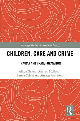 E-Book (epub) Children, Care and Crime von Alison Gerard, Andrew McGrath, Emma Colvin
