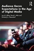 E-Book (epub) Audience Genre Expectations in the Age of Digital Media von Leo W. Jeffres, David J. Atkin, Kimberly A. Neuendorf