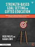 E-Book (epub) Strength-Based Goal Setting in Gifted Education von Vicki Phelps, Karah Lewis