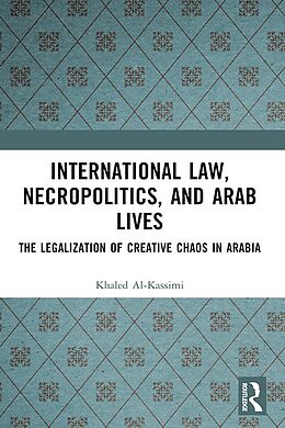 eBook (epub) International Law, Necropolitics, and Arab Lives de Khaled Al-Kassimi