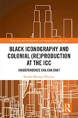 eBook (pdf) Black Iconography and Colonial (re)production at the ICC de Stanley Mwangi Wanjiru