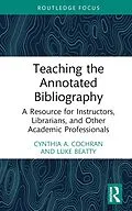 E-Book (pdf) Teaching the Annotated Bibliography von Cynthia A. Cochran, Luke Beatty