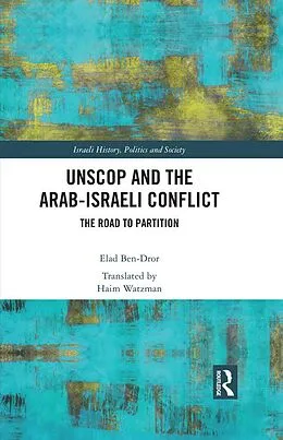 E-Book (pdf) UNSCOP and the Arab-Israeli Conflict von Elad Ben-Dror