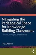 ePUB Navigating the Pedagogical Space for Knowledge Building Classrooms von Seng Chee Tan