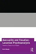 E-Book (pdf) Asexuality and Freudian-Lacanian Psychoanalysis von Kevin Murphy