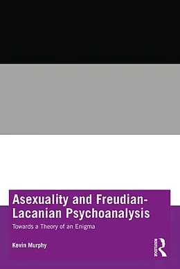 E-Book (epub) Asexuality and Freudian-Lacanian Psychoanalysis von Kevin Murphy