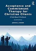 E-Book (pdf) Acceptance and Commitment Therapy for Christian Clients von Joshua J. Knabb