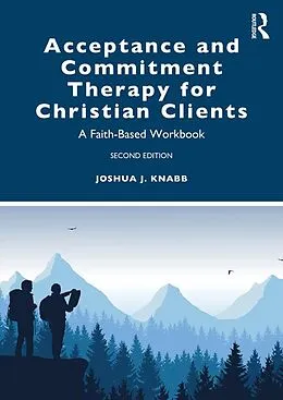 E-Book (epub) Acceptance and Commitment Therapy for Christian Clients von Joshua J. Knabb
