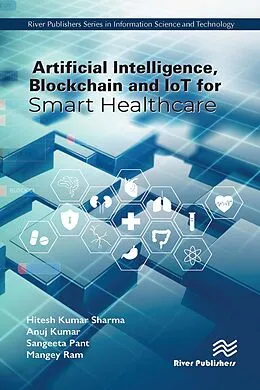 E-Book (epub) Artificial Intelligence, Blockchain and IoT for Smart Healthcare von Hitesh Kumar Sharma, Anuj Kumar, Sangeeta Pant