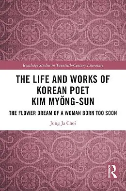 E-Book (epub) The Life and Works of Korean Poet Kim Myong-sun von Jung Ja Choi