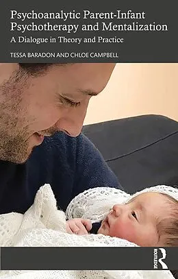 E-Book (pdf) Psychoanalytic Parent-Infant Psychotherapy and Mentalization von Tessa Baradon, Chloe Campbell