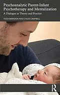 E-Book (epub) Psychoanalytic Parent-Infant Psychotherapy and Mentalization von Tessa Baradon, Chloe Campbell