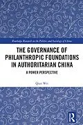 E-Book (epub) The Governance of Philanthropic Foundations in Authoritarian China von Qian Wei