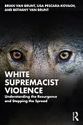 E-Book (pdf) White Supremacist Violence von Brian Van Brunt, Lisa Pescara-Kovach, Bethany van Brunt