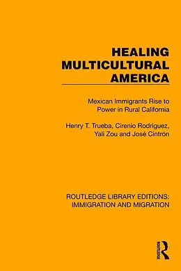 E-Book (epub) Healing Multicultural America von Henry T. Trueba, Cirenio Rodriguez, Yali Zou