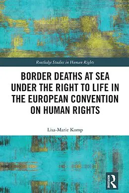 PDF Border Deaths at Sea under the Right to Life in the European Convention on Human Rights von Lisa-Marie Komp