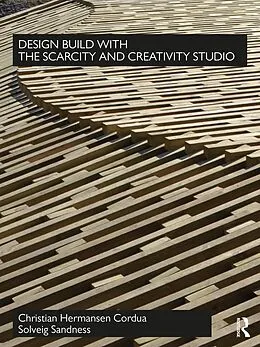 E-Book (epub) Design Build with The Scarcity and Creativity Studio von Christian Hermansen Cordua, Solveig Sandness