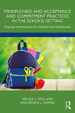 E-Book (pdf) Mindfulness and Acceptance and Commitment Practices in the School Setting von Melissa Holland, Jessica Hawks
