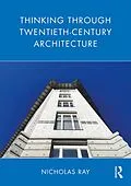 ePUB Thinking Through Twentieth-Century Architecture von Nicholas Ray