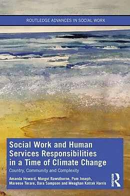 E-Book (epub) Social Work and Human Services Responsibilities in a Time of Climate Change von Amanda Howard, Margot Rawsthorne, Pam Joseph