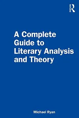 E-Book (pdf) A Complete Guide to Literary Analysis and Theory von Michael Ryan