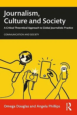 E-Book (epub) Journalism, Culture and Society von Omega Douglas, Angela Phillips