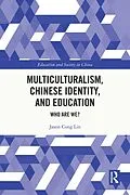 E-Book (pdf) Multiculturalism, Chinese Identity, and Education von Jason Cong Lin