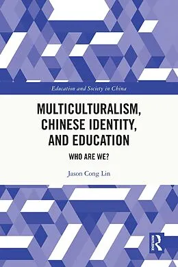 E-Book (pdf) Multiculturalism, Chinese Identity, and Education von Jason Cong Lin