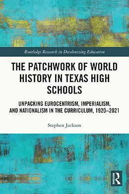 E-Book (pdf) The Patchwork of World History in Texas High Schools von Stephen Jackson