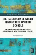 E-Book (epub) The Patchwork of World History in Texas High Schools von Stephen Jackson