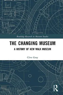 ePUB The Changing Museum von Clive Gray
