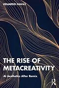 E-Book (epub) The Rise of Metacreativity von Eduardo Navas