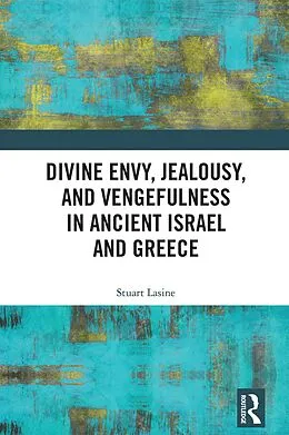 E-Book (epub) Divine Envy, Jealousy, and Vengefulness in Ancient Israel and Greece von Stuart Lasine