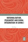 E-Book (epub) Nationalisation, Peasantry and Rural Integration in China I von Xu Yong