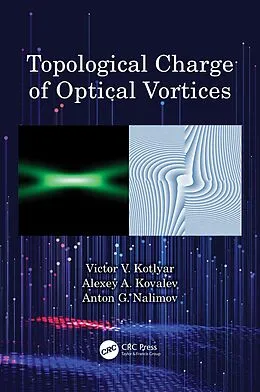 E-Book (pdf) Topological Charge of Optical Vortices von Victor V. Kotlyar, Alexey A. Kovalev, Anton G. Nalimov