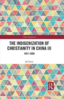 E-Book (pdf) The Indigenization of Christianity in China III von Qi Duan