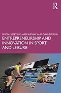 PDF Entrepreneurship and Innovation in Sport and Leisure von Simon Mosey, Richard Shipway, Chris Symons