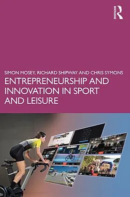 PDF Entrepreneurship and Innovation in Sport and Leisure von Simon Mosey, Richard Shipway, Chris Symons