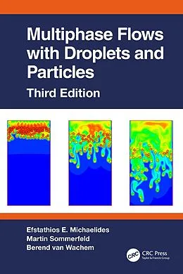 E-Book (pdf) Multiphase Flows with Droplets and Particles, Third Edition von Efstathios E. Michaelides, Martin Sommerfeld, Berend van Wachem