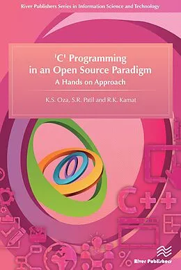 E-Book (epub) 'C' Programming in an Open Source Paradigm von K. S. Oza, S. R. Patil, R. K. Kamat
