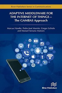 E-Book (epub) Adaptive Middleware for the Internet of Things von Marcus Handte, Pedro José Marrón, Gregor Schiele