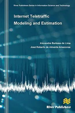 E-Book (epub) Internet Teletraffic Modeling and Estimation von Alexandre Barbosa De Lima, Jose Roberto De Almeida Amazonas