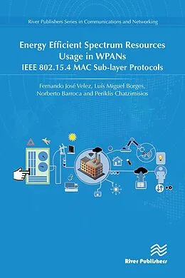E-Book (pdf) Energy Efficient Spectrum Resources Usage in WPANs von Fernando José Velez, Luís Miguel Borges, Norberto Barroca