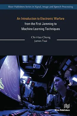 E-Book (pdf) An Introduction to Electronic Warfare; from the First Jamming to Machine Learning Techniques von Chi-Hao Cheng, James Tsui