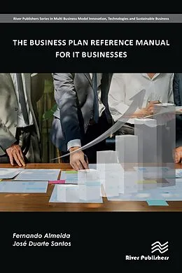 E-Book (epub) The Business Plan Reference Manual for IT Businesses von Fernando Almeida, José Santos