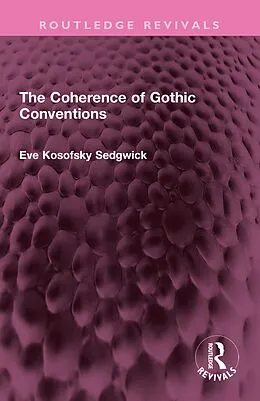 E-Book (epub) The Coherence of Gothic Conventions von Eve Kosofsky Sedgwick