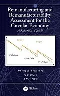 ePUB Remanufacturing and Remanufacturability Assessment for the Circular Economy von Yang Shanshan, S. K. Ong, A. Y. C. Nee