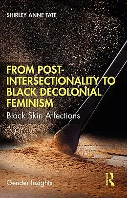 E-Book (epub) From Post-Intersectionality to Black Decolonial Feminism von Shirley Anne Tate